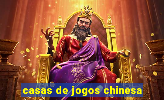 casas de jogos chinesa